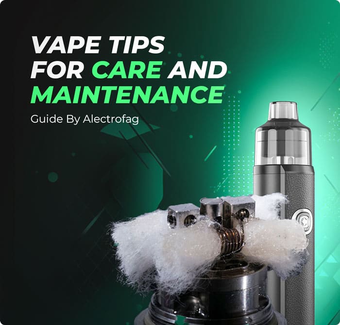 Vape Tips for Care and Maintenance Guide by Alectrofag